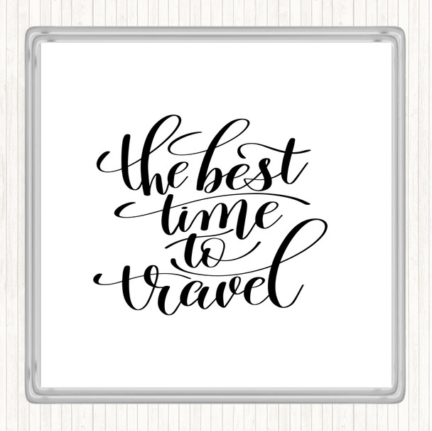 White Black Best Time To Travel Quote Coaster