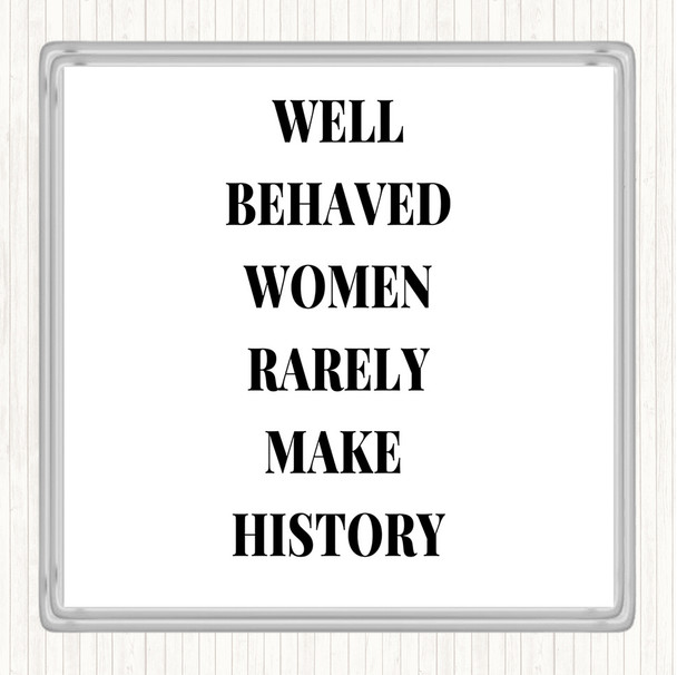 White Black Well Behaved Women Quote Coaster