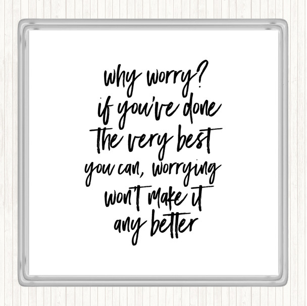 White Black Why Worry Quote Coaster