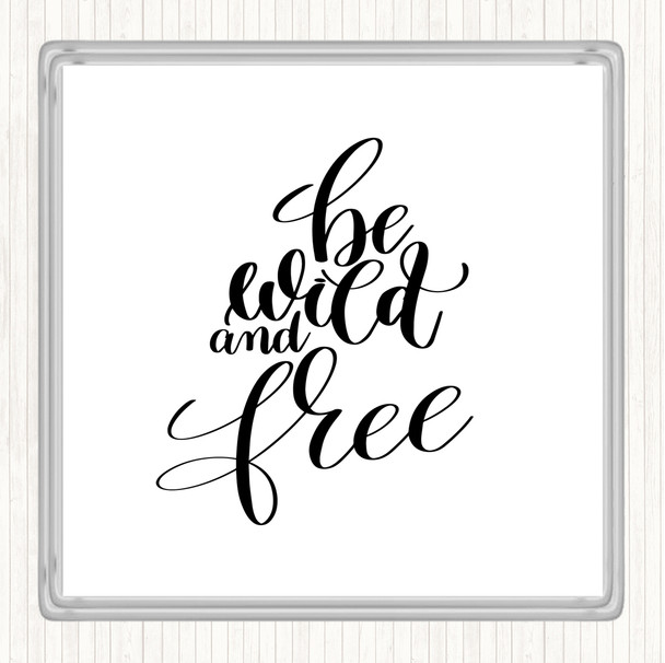 White Black Wild And Free Quote Coaster