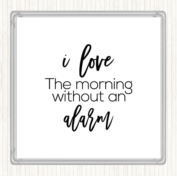 White Black Without An Alarm Quote Coaster