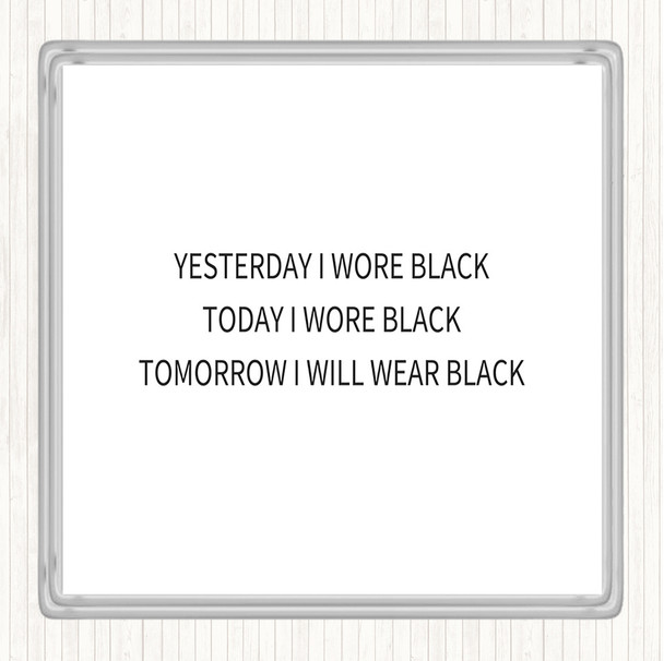 White Black Wore Black Quote Coaster