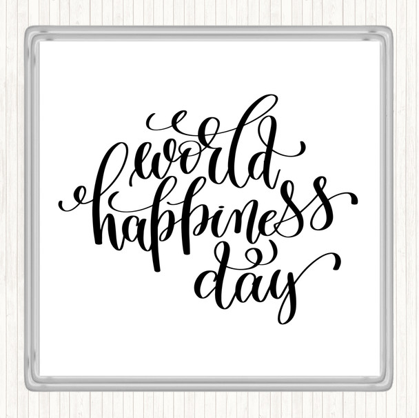 White Black World Happiness Day Quote Coaster