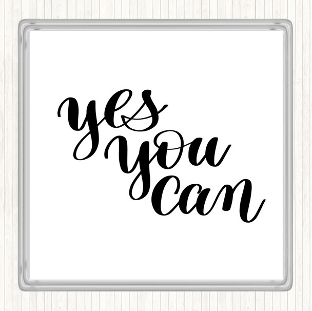 White Black Yes You Can Quote Coaster