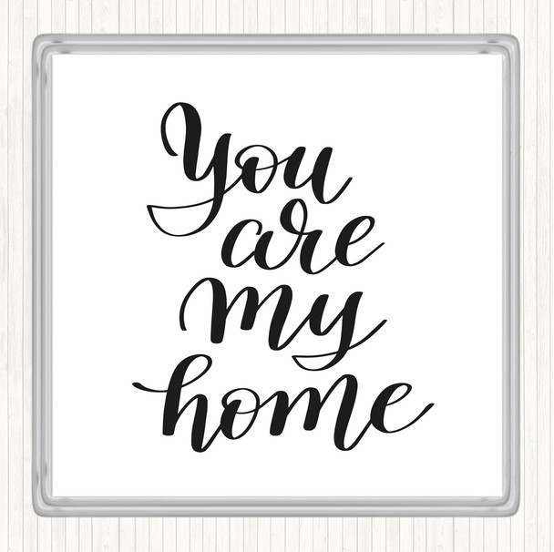 White Black You Are My Home Quote Coaster