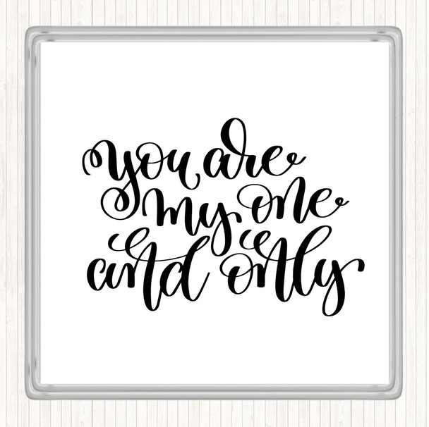 White Black You Are My One & Only Quote Coaster