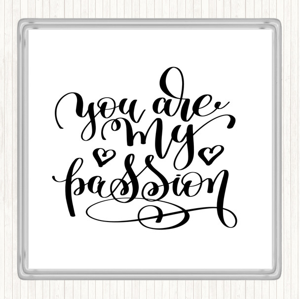 White Black You Are My P[Passion Quote Coaster