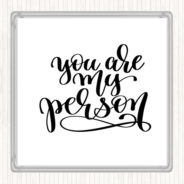 White Black You Are My Person Quote Coaster