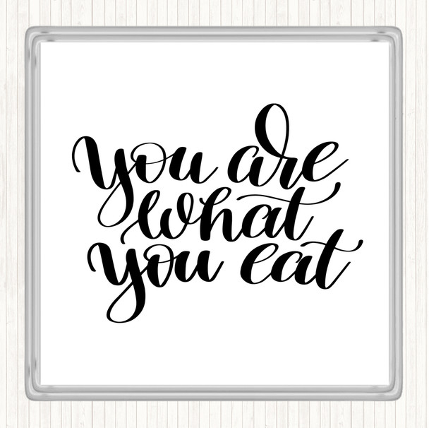 White Black You Are What You Eat Quote Coaster