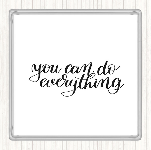 White Black You Can Do Everything Quote Coaster