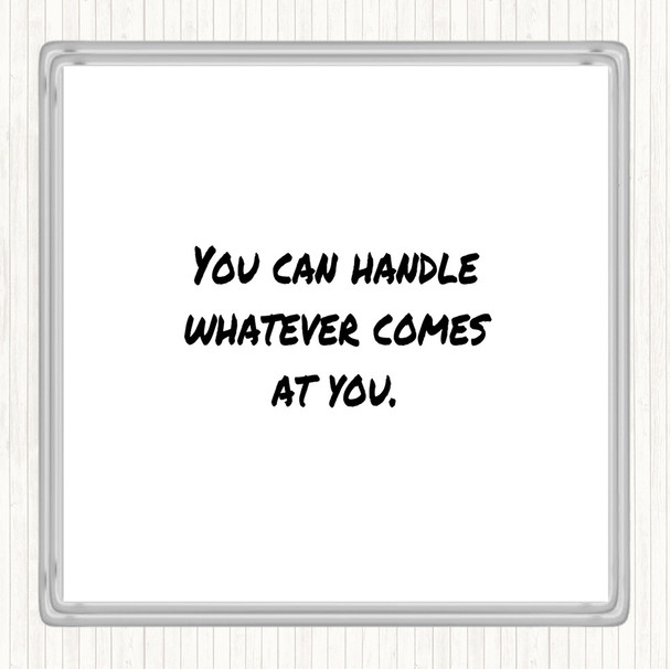 White Black You Can Handle Whatever Quote Coaster