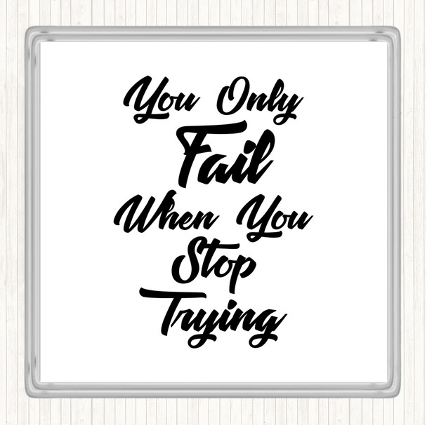 White Black You Only Fail Quote Coaster