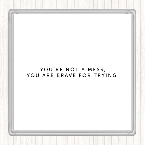 White Black Your Not A Mess Quote Coaster