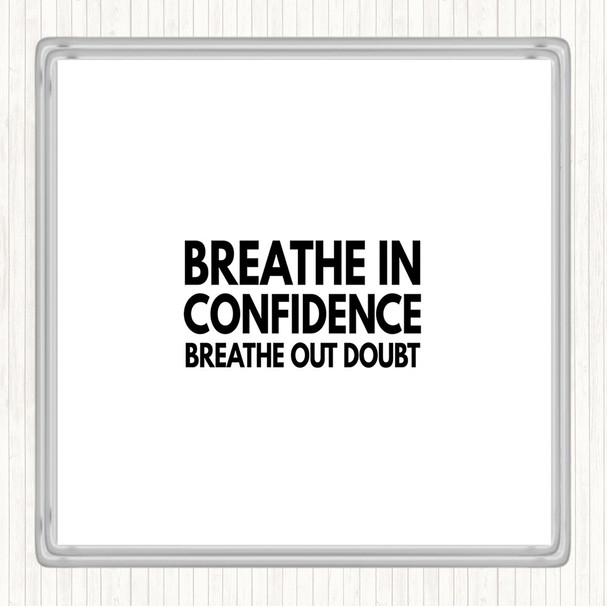 White Black Breathe In Confidence Quote Coaster