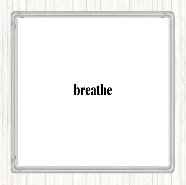 White Black Breathe Quote Coaster