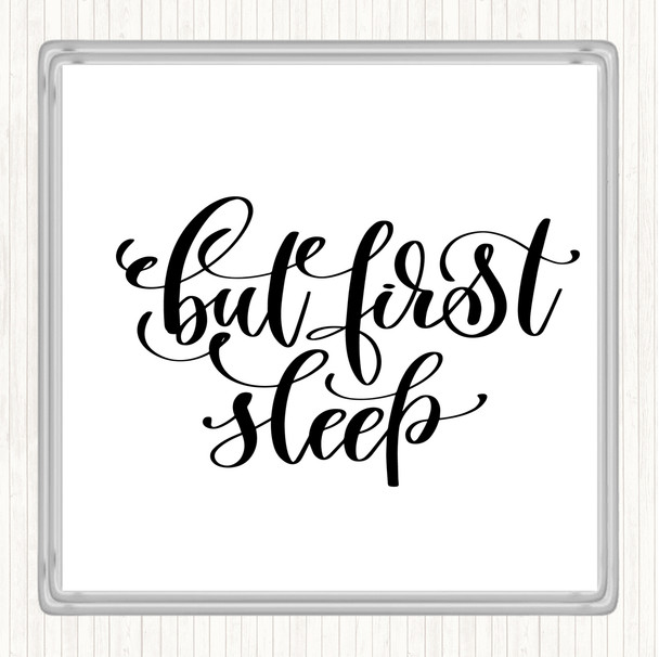 White Black But First Sleep Quote Coaster