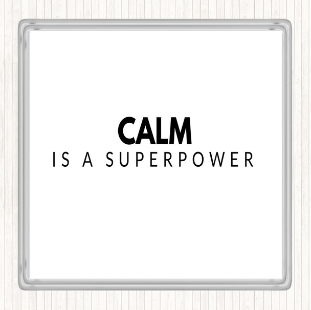 White Black Calm Is A Superpower Quote Coaster