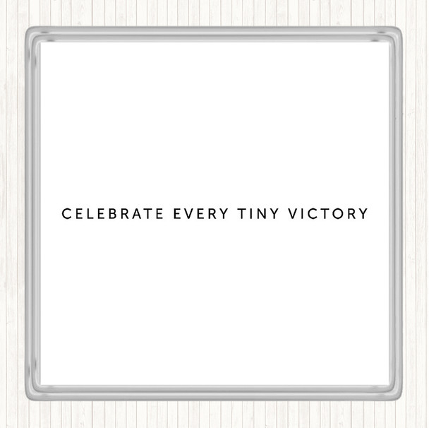 White Black Celebrate Every Victory Quote Coaster