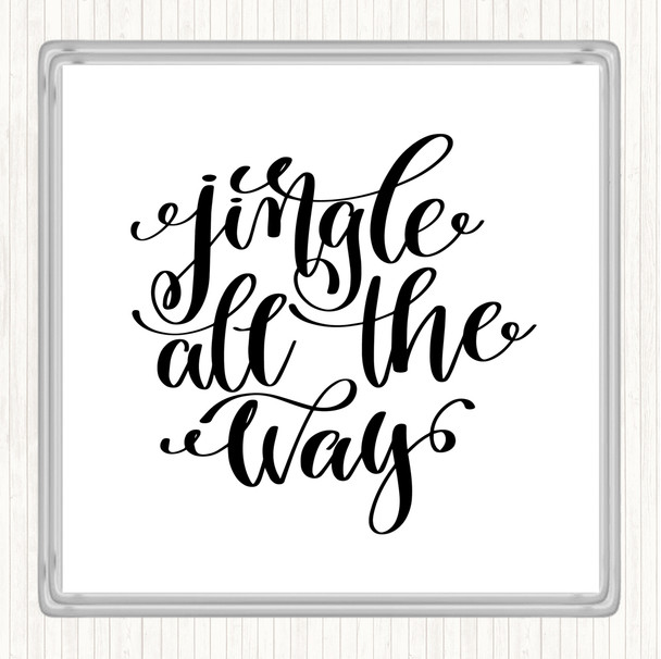 White Black Christmas Jingle All The Way Quote Coaster