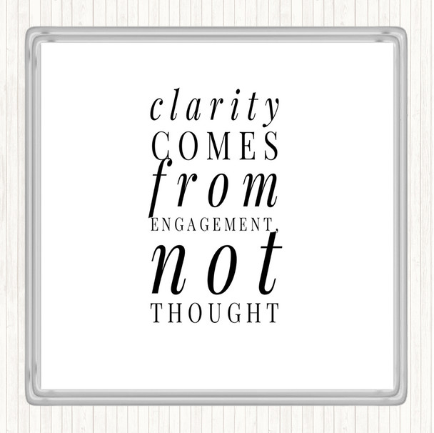 White Black Clarity Comes From Engagement Quote Coaster