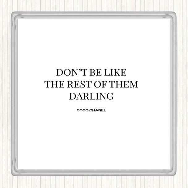 White Black Coco Chanel Don't Be Like The Rest Of Them Quote Coaster