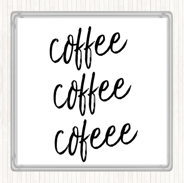 White Black Coffee Coffee Coffee Quote Coaster