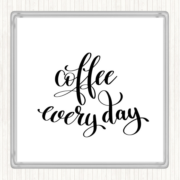 White Black Coffee Everyday Quote Coaster