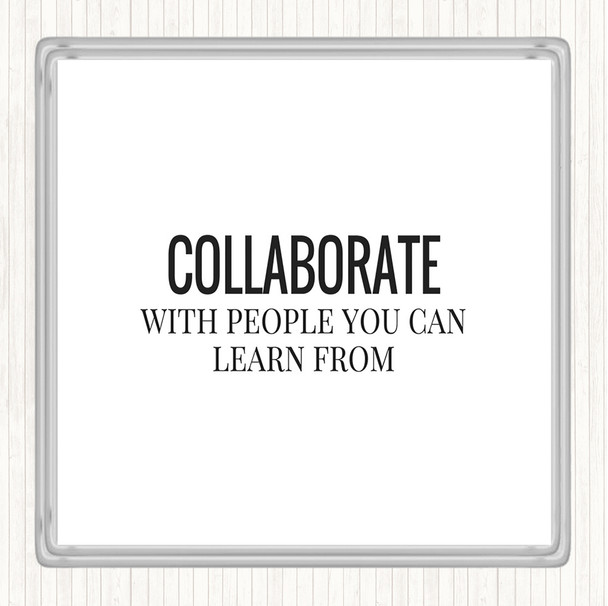 White Black Collaborate Quote Coaster