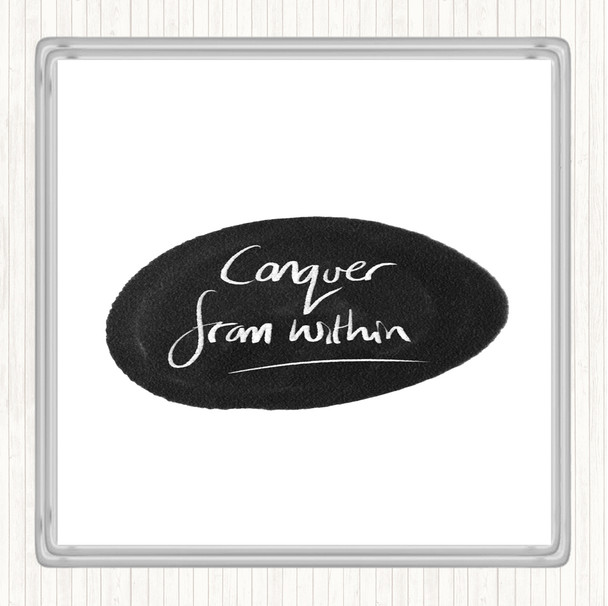 White Black Conquer From Within Quote Coaster