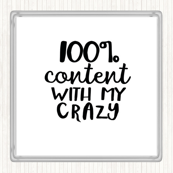 White Black Content With My Crazy Quote Coaster