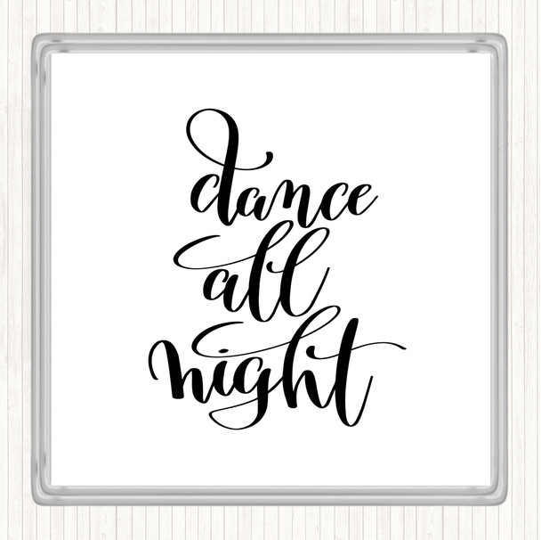 White Black Dance All Night Quote Coaster