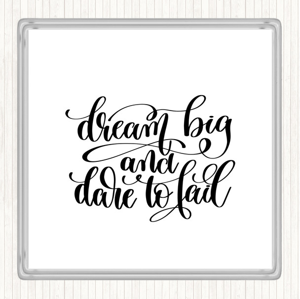 White Black Dare To Fail Quote Coaster