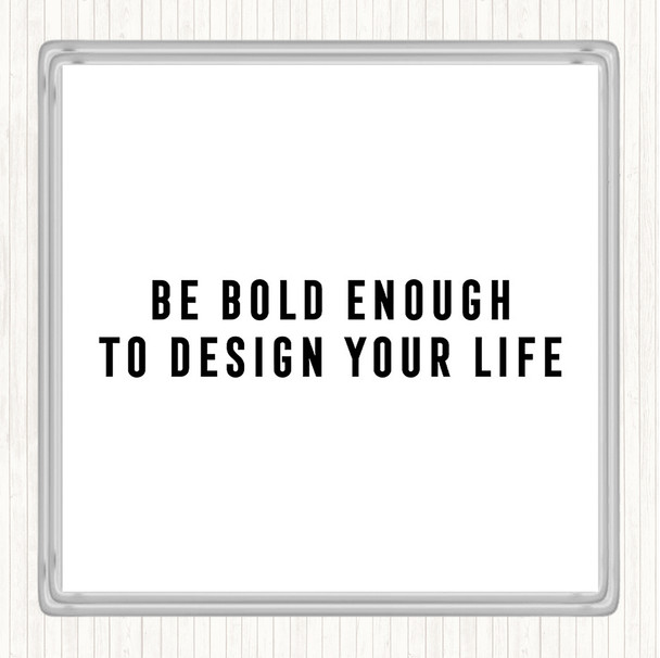 White Black Design Your Life Quote Coaster