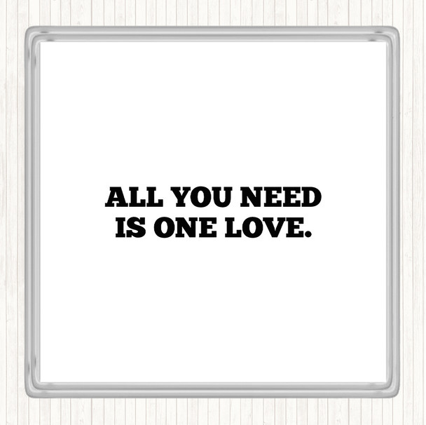 White Black All You Need Is One Love Quote Coaster