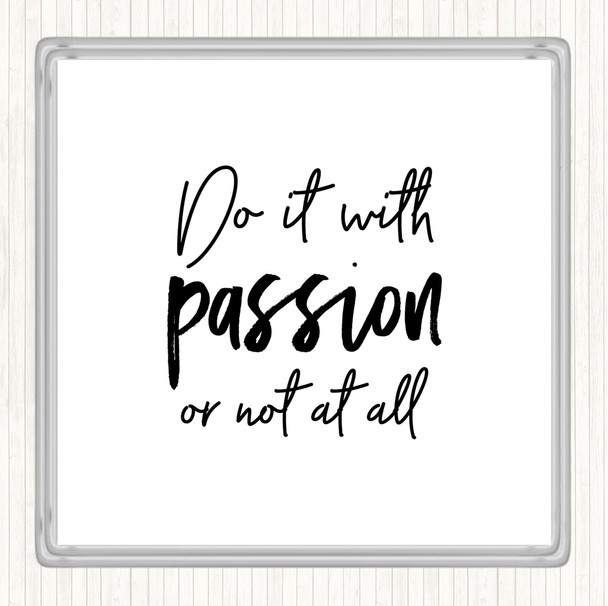 White Black Do It With Passion Quote Coaster