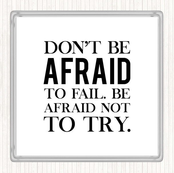 White Black Don't Be Afraid Quote Coaster