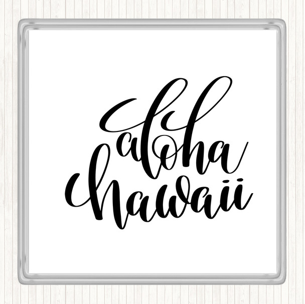White Black Aloha Hawaii Quote Coaster