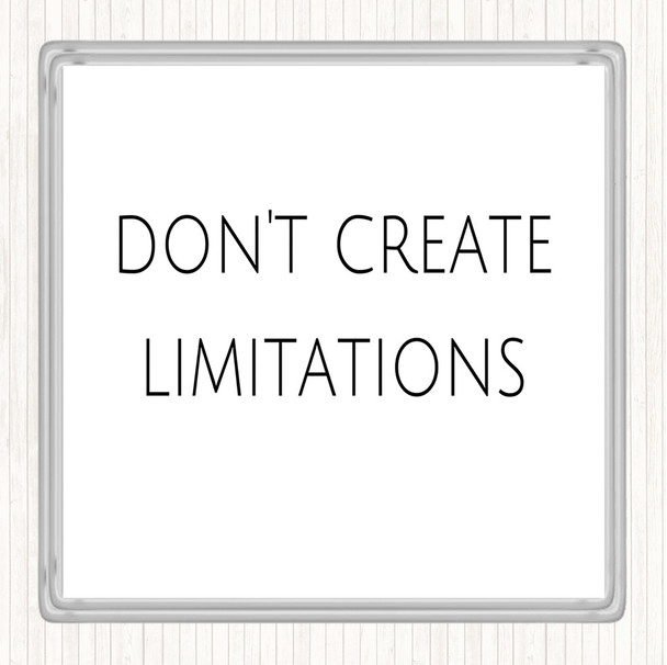 White Black Don't Create Limitations Quote Coaster