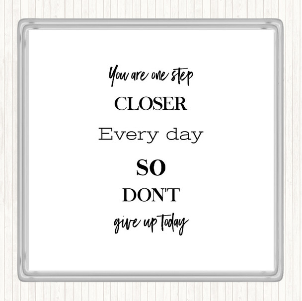White Black Don't Give Up Today Quote Coaster