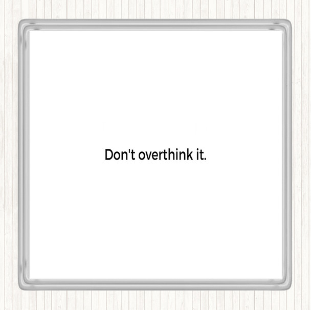 White Black Don't Overthink It Quote Coaster