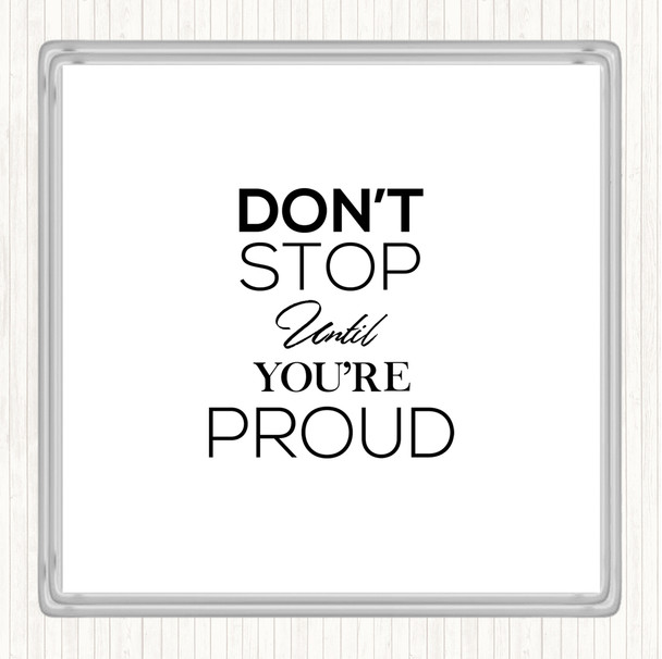 White Black Don't Stop Proud Quote Coaster