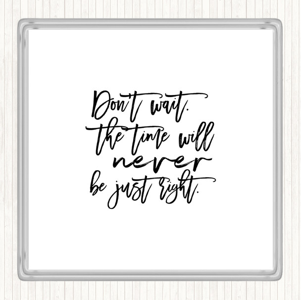 White Black Don't Wait Quote Coaster