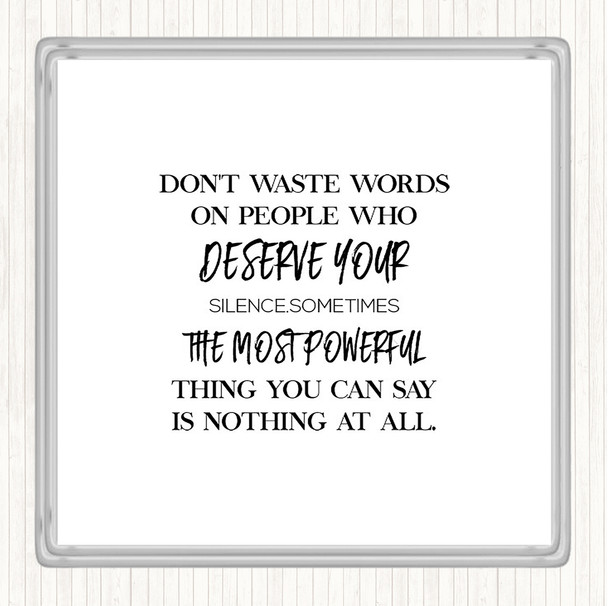 White Black Don't Waste Words Quote Coaster