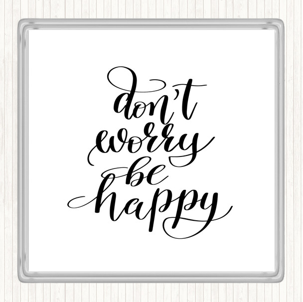 White Black Don't Worry Be Happy Quote Coaster