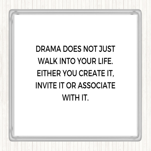 White Black Drama Doesn't Just Walk Into Your Life Quote Coaster