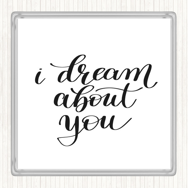 White Black Dream About You Quote Coaster