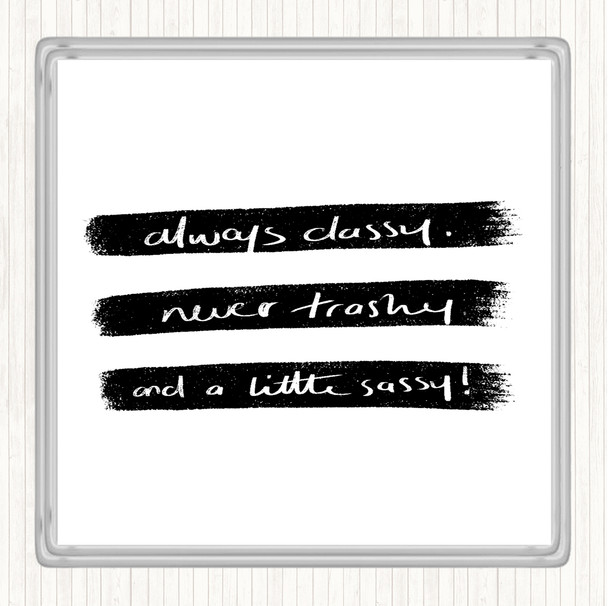 White Black Always Classy Quote Coaster