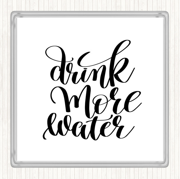 White Black Drink More Water Quote Coaster