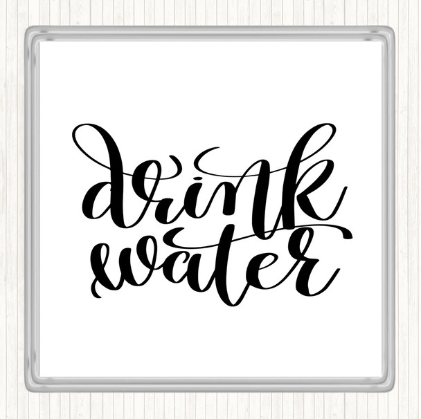 White Black Drink Water Quote Coaster