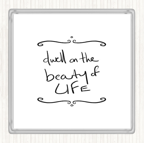 White Black Dwell On Beauty Quote Coaster